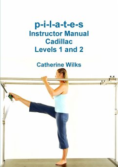 p-i-l-a-t-e-s Instructor Manual Cadillac Levels 1 and 2 - Wilks, Catherine