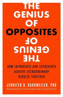 The Genius of Opposites: How Introverts and Extroverts Achieve Extraordinary Results Together - Kahnweiler, Jennifer B.