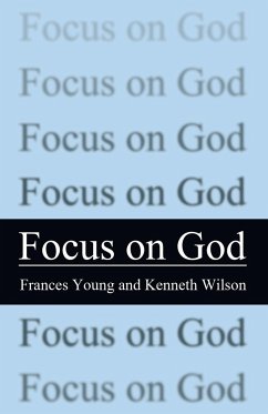 Focus on God - Young, Frances M; Wilson, Kenneth B