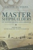 Master Shipbuilders of Newfoundland and Labrador, Vol 2: Notre Dame Bay to Petty Harbour