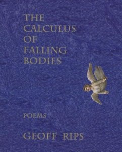 The Calculus of Falling Bodies: Poems - Rips, Geoff