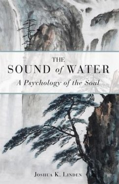 The Sound of Water: A Psychology of the Soul - Linden, Joshua