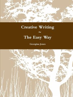 Creative Writing ~ The Easy Way - Jones, Georgina