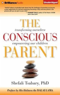 The Conscious Parent: Transforming Ourselves, Empowering Our Children - Tsabary, Shefali