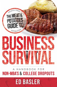 The Meat & Potatoes Guide to Business Survival - Basler, Ed