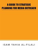 A GUIDE TO STRATEGIC PLANNING FOR MEDIA OUTREACH