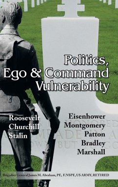 Politics, Ego & Command Vulnerability - Abraham, Brigadier General James M.