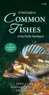 A Field Guide to Common Fishes of the Pacific Northwest - Lamb, Andy; Hanby, Bernard; Edgell, Phil