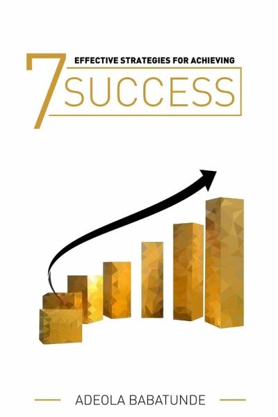 7 Effective Strategies for Achieving Success 7 Effective Strategies for Achieving Success