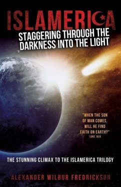 Islamerica: Staggering Through the Darkness Into the Light - Fredrickson, Alexander Wilbur