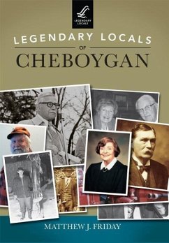 Legendary Locals of Cheboygan - Friday, Matthew J.