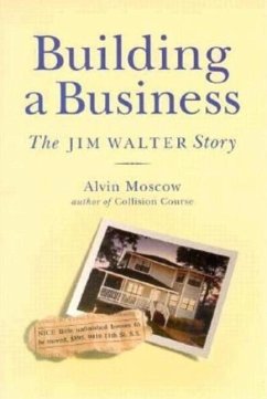 Building a Business: The Jim Walter Story - Moscow, Alvin