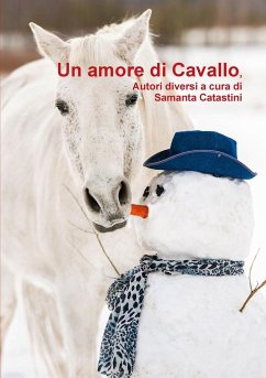 UN AMORE DI CAVALLO, autori diversi a cura di - Catastini, Samanta