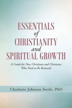 Essentials of Christianity and Spiritual Growth - Steele, Charlotte Johnson