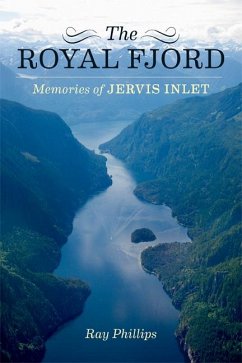 The Royal Fjord: Memories of Jervis Inlet - Phillips, Ray