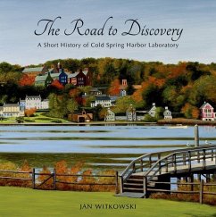 The Road to Discovery: A Short History of Cold Spring Harbor Laboratory - Witkowski, Jan (Cold Spring Harbor Laboratory)