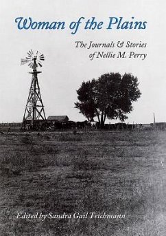 Woman of the Plains: The Journals and Stories of Nellie M. Perry Volume 5 - Teichmann, Sandra Gail