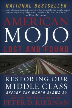 American Mojo: Lost and Found: Restoring Our Middle Class Before the World Blows by - Kiernan, Peter D.