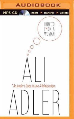 How to F*ck a Woman: An Insider's Guide to Love and Relationships - Adler, Ali