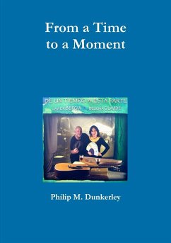 From a Time to a Moment - Dunkerley, Philip M.