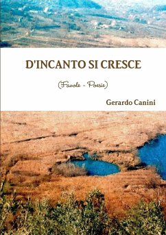 D'INCANTO SI CRESCE (Favole - Poesie) - Canini, Gerardo