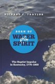 Born of Water and Spirit: The Baptist Impulse in Kentucky, 1776-1860