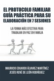 El Protocolo Familiar guía práctica para su elaboración en 7 sesiones