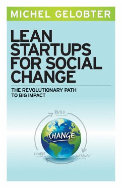 Lean Startups for Social Change: The Revolutionary Path to Big Impact - Gelobter, Michel