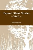 Bryan's Short Stories - Vol I -