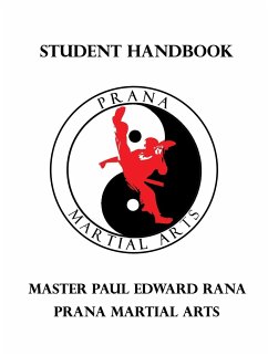 Prana Martial Arts Student Handbook - Rana, Paul Edward