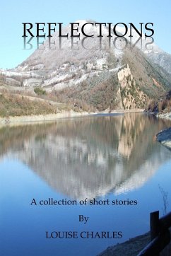 Reflections - A collection of Short Stories - Charles, Louise