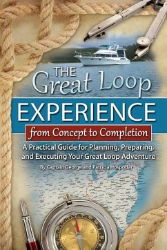The Great Loop Experience - From Concept to Completion - Hospodar, George; Hospodar, Patricia