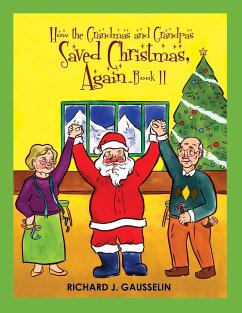 How the Grandmas & Grandpas Saved Christmas, Again ... Book II - Gausselin, Richard J