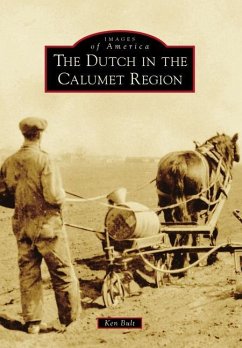 The Dutch in the Calumet Region - Bult, Ken