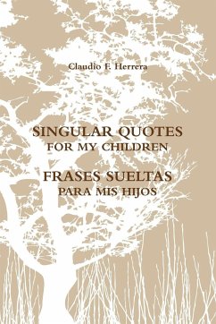 SINGULAR QUOTES FOR MY CHILDREN - FRASES SUELTAS PARA MIS HIJOS - Herrera, Claudio Fernando