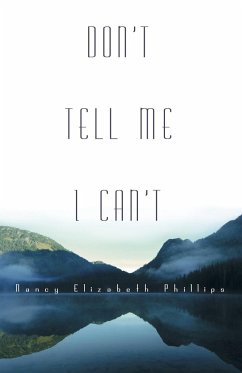 Don't Tell Me I Can't - Phillips, Nancy Elizabeth