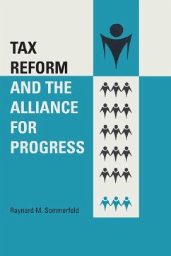 Tax Reform and the Alliance for Progress - Sommerfeld, Raynard M.