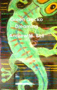 Green Gecko Dreaming - Bell, Andrew M.