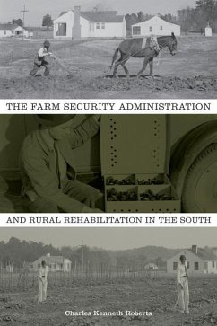 The Farm Security Administration and Rural Rehabilitation in the South - Roberts, Charles Kenneth