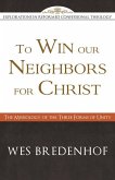 To Win Our Neighbors for Christ: The Missiology of the Three Forms of Unity