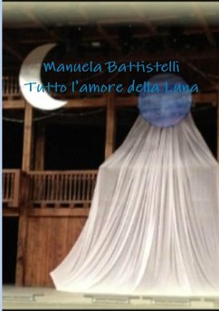 Tutto l'amore della Luna - Battistelli, Manuela