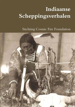Indiaanse Scheppingsverhalen - Cosmic Fire Foundation, Stichting