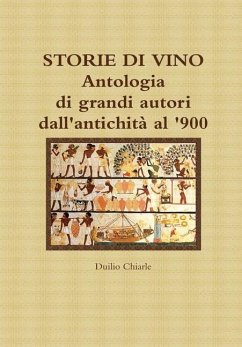 STORIE DI VINO - Antologia di grandi autori dall'antichità al '900 - Chiarle, Duilio