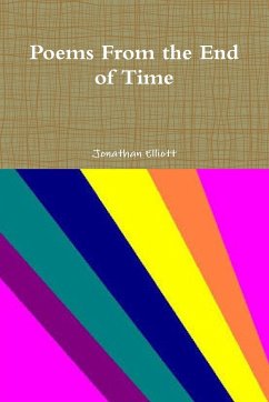 Poems From the End of Time - Elliott, Jonathan