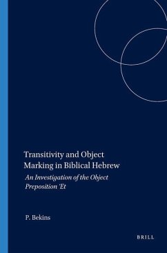 Transitivity and Object Marking in Biblical Hebrew: An Investigation of the Object Preposition 'et - Bekins, Peter