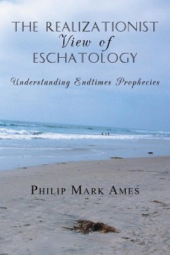 The Realizationist View of Eschatology - Ames, Philip Mark