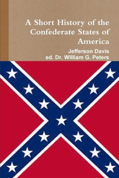 A Short HIstory of the Confederate States of America - Davis, Jefferson; Peters, William