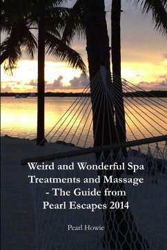 Weird And Wonderful Spa Treatments And Massage - The Guide From Pearl Escapes 2014 - Howie, Pearl