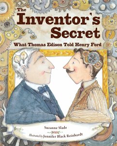 The Inventor's Secret: What Thomas Edison Told Henry Ford - Slade, Suzanne