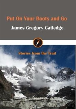 Put On Your Boots and Go - Catledge, James Gregory